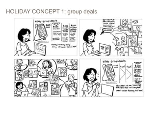 HOLIDAY CONCEPT 1: group deals
11
 