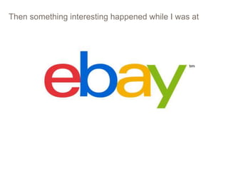 7
Then something interesting happened while I was at
 