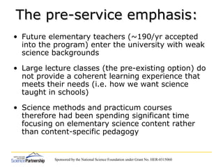 Sponsored by the National Science Foundation under Grant No. HER-0315060
The pre-service emphasis:The pre-service emphasis...