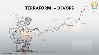 TERRAFORM – DEVOPS
@2020 copyright KalKey training
 