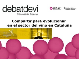 Compartir para evolucionar  en el sector del vino en Cataluña 