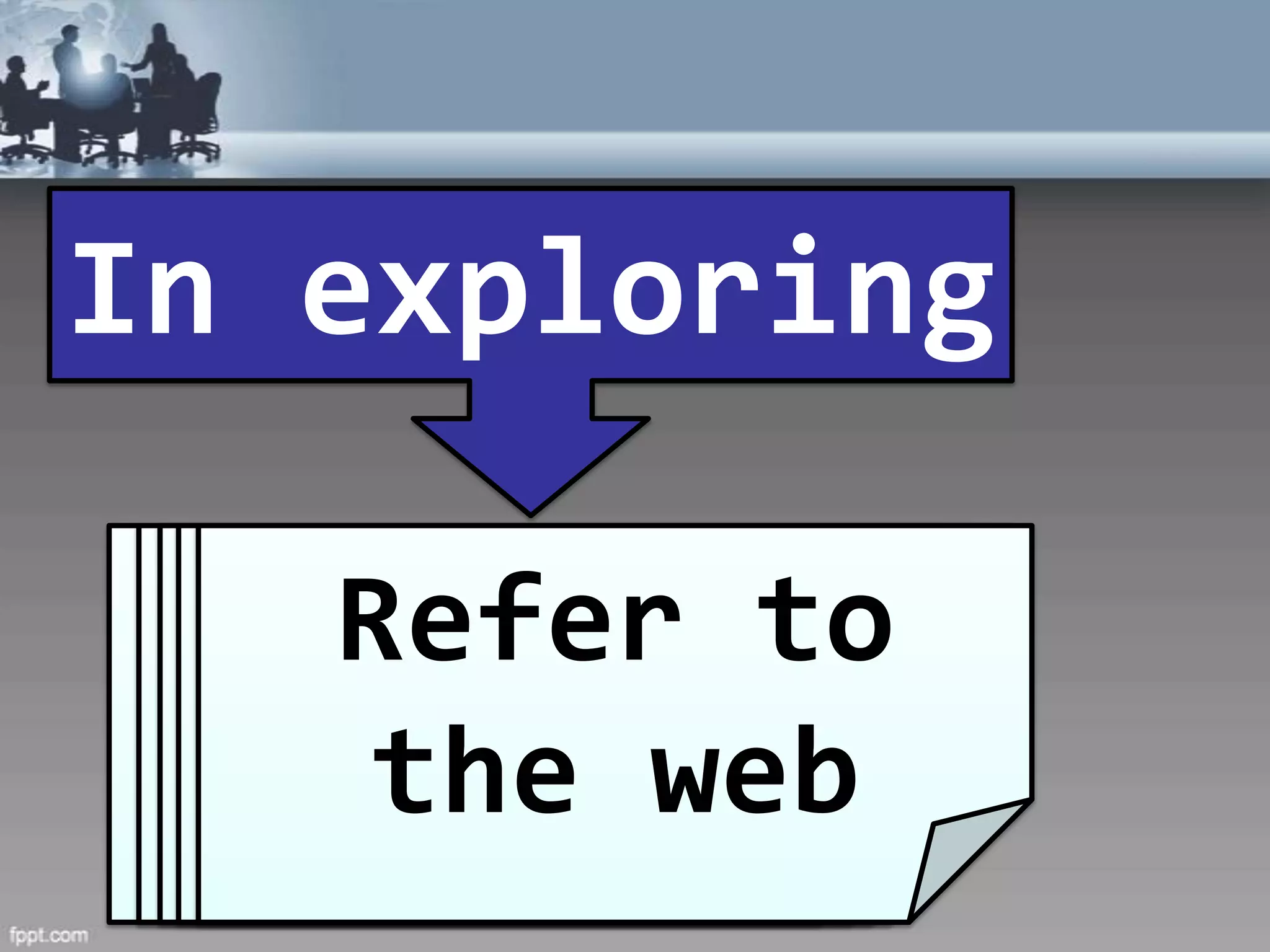In exploring

    Do some to
   Takesome
    Utilize down
     Do
     Referthe
   ORGANIZED
 library-it’s the
  interviews
      thesource
      notes!
   first    web
   research!
 