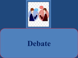 Debate
 