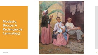 Modesto
Brocos:A
Redenção de
Cam (1895)
08/05/2016 9
 