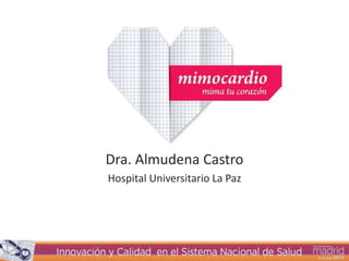 Dra. Almudena Castro
Hospital Universitario La Paz
 