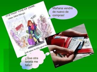 ¿Que otra tarjeta me falta? Mañana vendré de nuevo de compras ! 