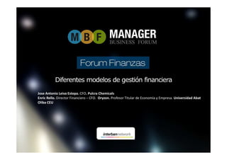 Diferentes modelos de gestión financiera
Jose Antonio Leiva Estepa. CFO. Pulcra Chemicals
Enric Rello. Director Financiero – CFO. Oryzon. Profesor Titular de Economía y Empresa. Universidad Abat
Oliba CEU
Logotipo empresa
 