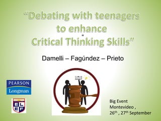 “ 
Damelli – Fagúndez – Prieto 
Big Event 
Montevideo , 
26th , 27th September 
 