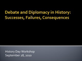 History Day Workshop September 28, 2010 
