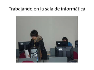 Trabajando en la sala de informática