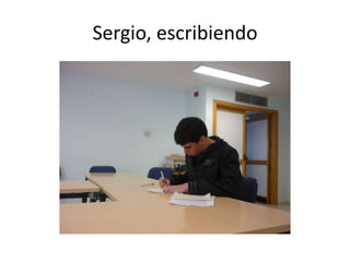 Sergio, escribiendo