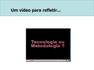 Um vídeo para refletir... 