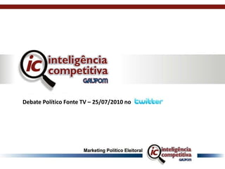 Debate Político Fonte TV – 25/07/2010 no 