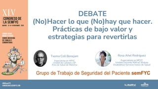 DEBATE
(No)Hacer lo que (No)hay que hacer.
Prácticas de bajo valor y
estrategias para revertirlas
Txema Coll Benejam
Espec...