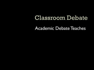 Academic Debate Teaches
 