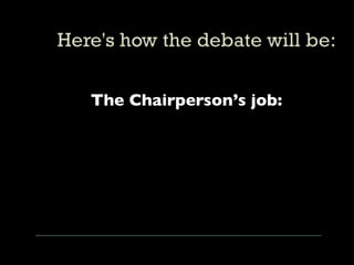 The Chairperson’s job:
 