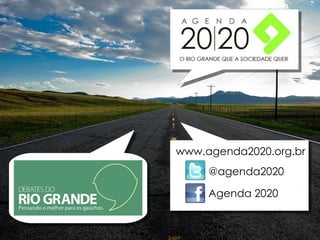 www.agenda2020.org.br
     @agenda2020

     Agenda 2020
 