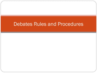 Debates Rules and Procedures
 