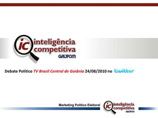 Debate Político TV Brasil Central de Goiânia 24/08/2010 no,[object Object]