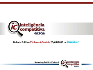              Debate Político TV Record-Goiânia 20/09/2010 no 