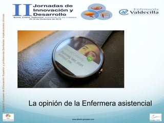 EspacioEuropeodeEducaciónSuperioryprofesionesSanitarias:implicacionesclínicas
La opinión de la Enfermera asistencial
www.a...