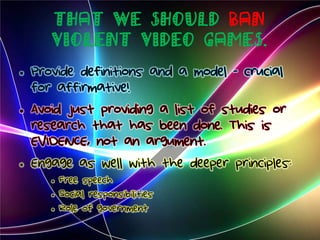 That we Should ban
violent video games.
 