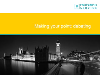 Making your point: debating 