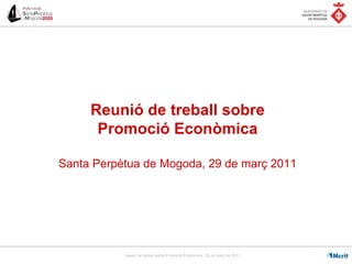 Reunió de treball sobre Promoció Econòmica Santa Perpètua de Mogoda, 29 de març 2011 