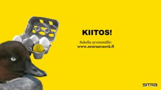 KIITOS!
Sukella syvemmälle:
www.seuraavaerä.fi
 