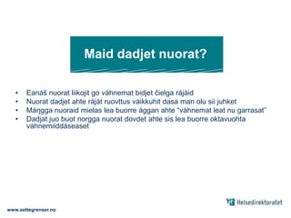 Mo hahket nuorat alkohola?www.settegrenser.no
