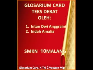 Glosarium Card Teks Debat Intan Dwi Anggraeni dan Indah Amalia x tkj2 vocsten Malang