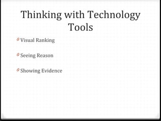 Thinking with Technology Tools Visual Ranking Seeing Reason Showing Evidence 