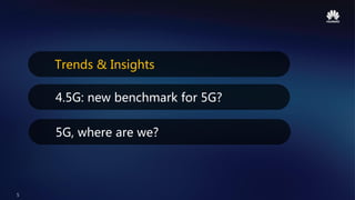 5
Trends & Insights
4.5G: new benchmark for 5G?
5G, where are we?
 