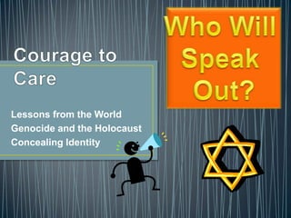 Lessons from the World
Genocide and the Holocaust
Concealing Identity
 