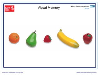 Visual Memory




Produced by partners from KCC and NHS                   Website:www.kenttrustweb.org.uk/senict
 