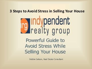 3 Steps to Avoid Stress in Selling Your House
 