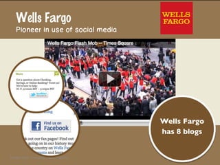 Wells Fargo
      Pioneer in use of social media




                                                                Wells Fargo   	

                                                                has 8 blogs	
  


Debbie	
  Weil	
  -­‐	
  Friending	
  Over	
  50	
  ©2011	
  
 