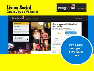 Living Social
Deals you can’t resist




                         Pay $1.00 
                          and get 
                         $100 cash 
                           back 	
  
 