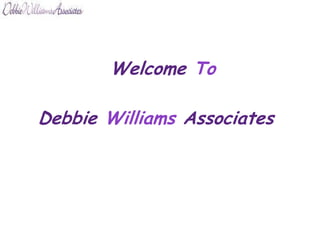 Welcome To

Debbie Williams Associates
 