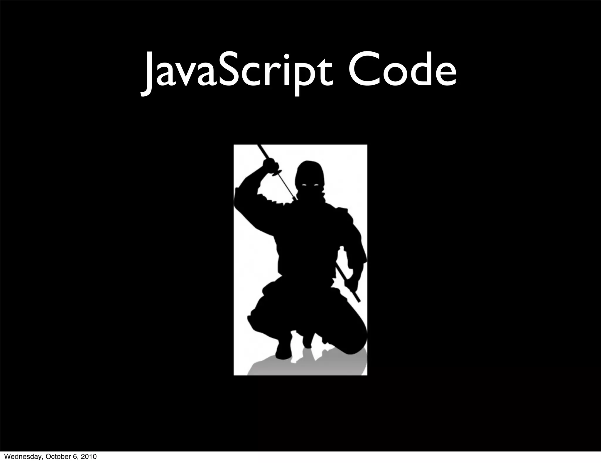 JavaScript Code




Wednesday, October 6, 2010
 