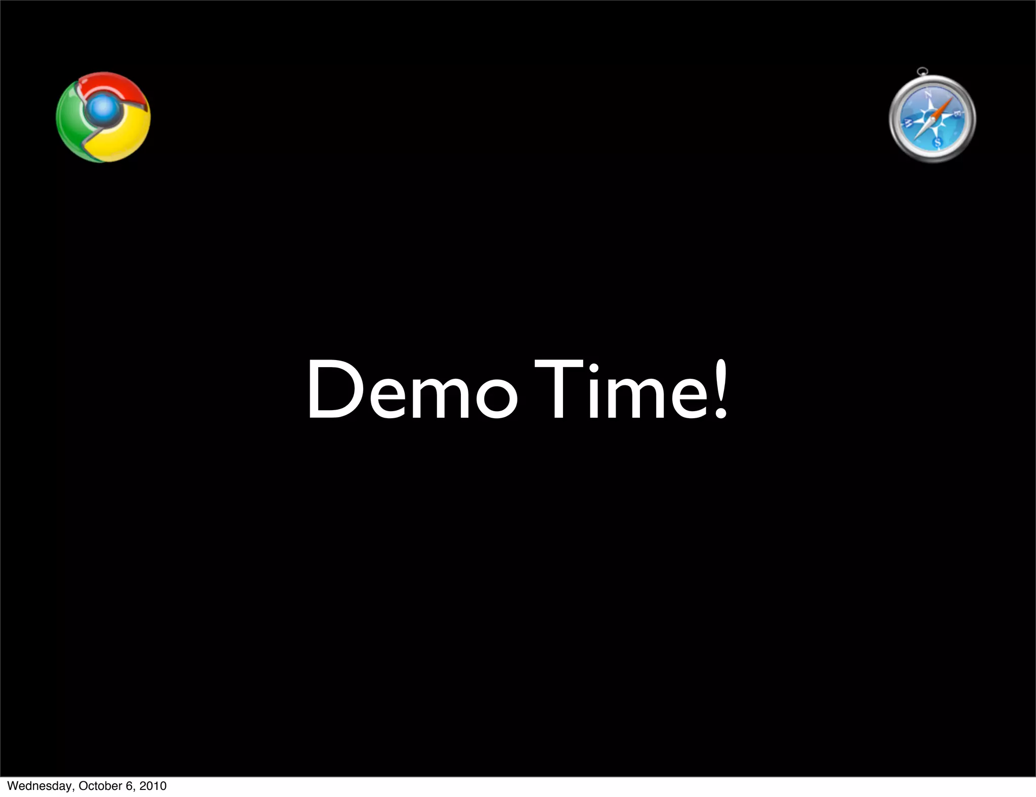Demo Time!



Wednesday, October 6, 2010
 