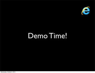 Demo Time!



Wednesday, October 6, 2010
 