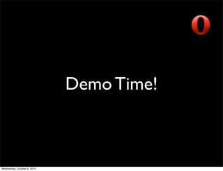 Demo Time!



Wednesday, October 6, 2010
 