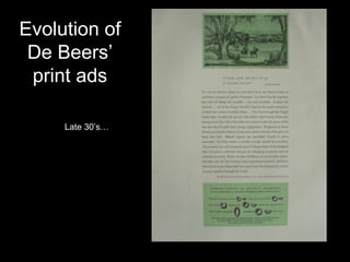 Evolution of
 De Beers’
 print ads

     Late 30’s…
 
