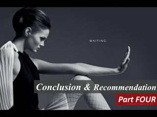 Conclusion & Recommendation
Part FOUR
 