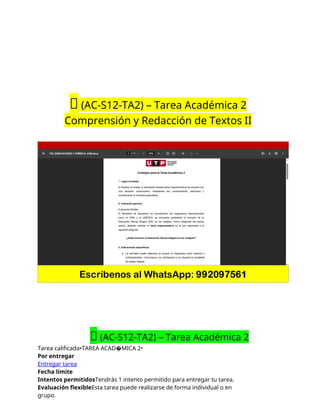 🔴 (AC-S12-TA2) – Tarea Académica 2
Comprensión y Redacción de Textos II
🔴 (AC-S12-TA2) – Tarea Académica 2
Tarea calificada•TAREA ACAD�MICA 2•
Por entregar
Entregar tarea
Fecha límite
Intentos permitidosTendrás 1 intento permitido para entregar tu tarea.
Evaluación flexibleEsta tarea puede realizarse de forma individual o en
grupo.
 