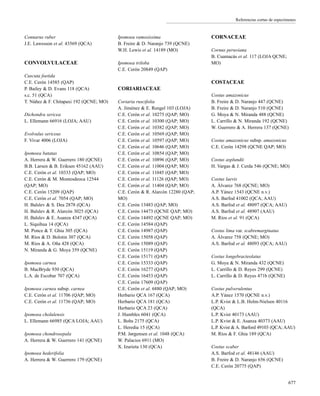 Referencias cortas de especímenes
Connarus ruber
J.E. Lawesson et al. 43569 (QCA)
CONVOLVULACEAE
Cuscuta foetida
C.E. Cerón 14585 (QAP)
P. Bailey & D. Evans 118 (QCA)
s.c. 51 (QCA)
T. Núñez & F. Chitapaxi 192 (QCNE; MO)
Dichondra sericea
L. Ellemann 66916 (LOJA; AAU)
Evolvulus sericeus
F. Vivar 4006 (LOJA)
Ipomoea batatas
A. Herrera & W. Guerrero 180 (QCNE)
B.B. Larsen & B. Eriksen 45162 (AAU)
C.E. Cerón et al. 10333 (QAP; MO)
C.E. Cerón & M. Montesdeoca 12544
(QAP; MO)
C.E. Cerón 15209 (QAP)
C.E. Cerón et al. 7054 (QAP; MO)
H. Balslev & S. Dea 2878 (QCA)
H. Balslev & R. Alarcón 3025 (QCA)
H. Balslev & E. Asanza 4347 (QCA)
L. Siquihua 14 (QCA)
M. Ponce & T. Ghia 305 (QCA)
M. Ríos & D. Bolotin 307 (QCA)
M. Ríos & A. Oña 428 (QCA)
N. Miranda & G. Moya 359 (QCNE)
Ipomoea carnea
B. MacBryde 930 (QCA)
L.A. de Escobar 707 (QCA)
Ipomoea carnea subsp. carnea
C.E. Cerón et al. 11706 (QAP; MO)
C.E. Cerón et al. 11736 (QAP; MO)
Ipomoea cholulensis
L. Ellemann 66985 (QCA LOJA; AAU)
Ipomoea chondrosepala
A. Herrera & W. Guerrero 141 (QCNE)
Ipomoea hederifolia
A. Herrera & W. Guerrero 179 (QCNE)
Ipomoea ramosissima
B. Freire & D. Naranjo 739 (QCNE)
W.H. Lewis et al. 14189 (MO)
Ipomoea triloba
C.E. Cerón 20849 (QAP)
CORIARIACEAE
Coriaria ruscifolia
A. Jiménez & E. Rengel 103 (LOJA)
C.E. Cerón et al. 10275 (QAP; MO)
C.E. Cerón et al. 10300 (QAP; MO)
C.E. Cerón et al. 10382 (QAP; MO)
C.E. Cerón et al. 10569 (QAP; MO)
C.E. Cerón et al. 10597 (QAP; MO)
C.E. Cerón et al. 10646 (QAP; MO)
C.E. Cerón et al. 10854 (QAP; MO)
C.E. Cerón et al. 10896 (QAP; MO)
C.E. Cerón et al. 11004 (QAP; MO)
C.E. Cerón et al. 11045 (QAP; MO)
C.E. Cerón et al. 11126 (QAP; MO)
C.E. Cerón et al. 11404 (QAP; MO)
C.E. Cerón & R. Alarcón 12280 (QAP;
MO)
C.E. Cerón 13483 (QAP; MO)
C.E. Cerón 14473 (QCNE QAP; MO)
C.E. Cerón 14492 (QCNE QAP; MO)
C.E. Cerón 14584 (QAP)
C.E. Cerón 14987 (QAP)
C.E. Cerón 15058 (QAP)
C.E. Cerón 15089 (QAP)
C.E. Cerón 15119 (QAP)
C.E. Cerón 15171 (QAP)
C.E. Cerón 15333 (QAP)
C.E. Cerón 16277 (QAP)
C.E. Cerón 16453 (QAP)
C.E. Cerón 17609 (QAP)
C.E. Cerón et al. 6880 (QAP; MO)
Herbario QCA 167 (QCA)
Herbario QCA 181 (QCA)
Herbario QCA 23 (QCA)
J. Humbles 6041 (QCA)
L. Bohs 2175 (QCA)
L. Heredia 15 (QCA)
P.M. Jørgensen et al. 1048 (QCA)
W. Palacios 6911 (MO)
X. Izurieta 130 (QCA)
CORNACEAE
Cornus peruviana
B. Cuamacás et al. 117 (LOJA QCNE;
MO)
COSTACEAE
Costus amazonicus
B. Freire & D. Naranjo 447 (QCNE)
B. Freire & D. Naranjo 510 (QCNE)
G. Moya & N. Miranda 488 (QCNE)
L. Carrillo & N. Miranda 192 (QCNE)
W. Guerrero & A. Herrera 137 (QCNE)
Costus amazonicus subsp. amazonicus
C.E. Cerón 14298 (QCNE QAP; MO)
Costus asplundii
H. Vargas & J. Cerda 546 (QCNE; MO)
Costus laevis
A. Álvarez 768 (QCNE; MO)
A.P. Yánez 1543 (QCNE n.v.)
A.S. Barfod 41002 (QCA; AAU)
A.S. Barfod et al. 48097 (QCA; AAU)
A.S. Barfod et al. 48907 (AAU)
M. Ríos et al. 91 (QCA)
Costus lima var. scabremarginatus
A. Álvarez 758 (QCNE; MO)
A.S. Barfod et al. 48093 (QCA; AAU)
Costus longebracteolatus
G. Moya & N. Miranda 432 (QCNE)
L. Carrillo & D. Reyes 299 (QCNE)
L. Carrillo & D. Reyes 471b (QCNE)
Costus pulverulentus
A.P. Yánez 1570 (QCNE n.v.)
L.P. Kvist & L.B. Holm-Nielsen 40116
(QCA)
L.P. Kvist 40173 (AAU)
L.P. Kvist & E. Asanza 40373 (AAU)
L.P. Kvist & A. Barford 49103 (QCA; AAU)
M. Ríos & F. Ghia 189 (QCA)
Costus scaber
A.S. Barfod et al. 48146 (AAU)
B. Freire & D. Naranjo 656 (QCNE)
C.E. Cerón 20775 (QAP)
677
 