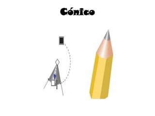 Cónico
 