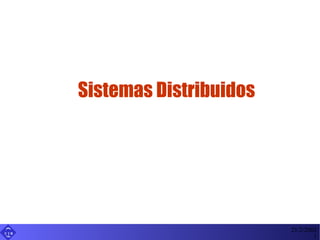 U I B
21/2/2002
1
Sistemas Distribuidos
 