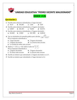 1
¨UNIDAD EDUCATIVA “PEDRO VICENTE MALDONADO”
DEBER # 2b
Ejercitación 1
Msg. Alberto Pazmiño O. Página 1
 